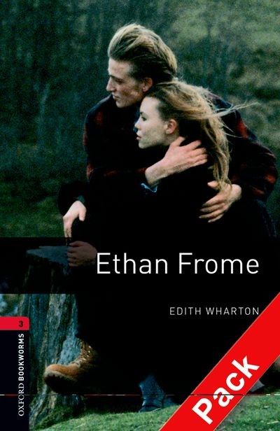 Ethan Frome + CD Pack Oxford Bookworms Library Stage 3 Elementary