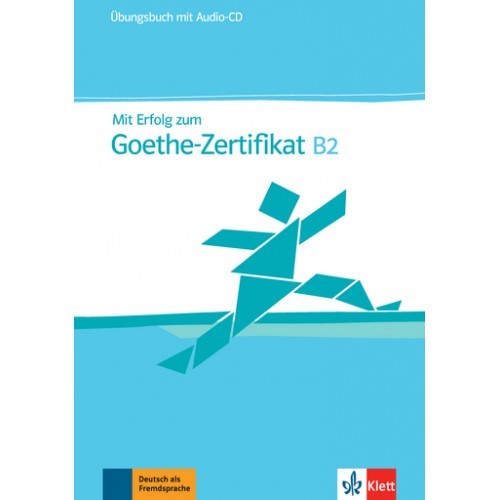 Mit Erfolg zum Goethe-Zertifikat Übungsbuch B2 Übungsbuch mit Audio-CD