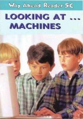 Way Ahead Reader 5C Looking at Machines