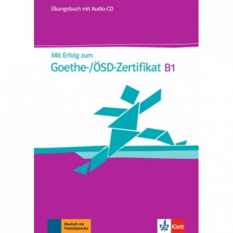 Mit Erfolg zum Goethe-Zertifikat Übungsbuch B1 mit CD